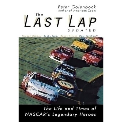 The Last Lap (The Life and Times of NASCAR's Legendary Heroes)