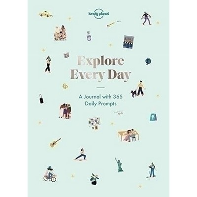 Lonely Planet Explore Every Day (365 daily prompts to refresh your life)