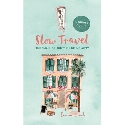 Slow Travel Journal (The Small Delights of Going Away)