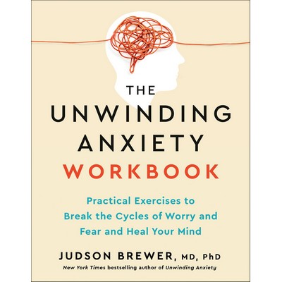 The Unwinding Anxiety Workbook (Practical Exercises to Break the Cycles of