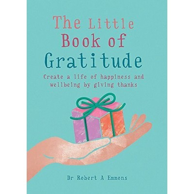 The Little Book of Gratitude (Create a life of happiness and wellbeing by g