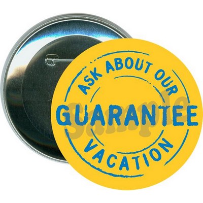 Events - Ask About our Vacation Guarantee - 3 Inch Round Button