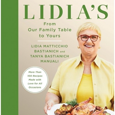 Lidia's From Our Family Table to Yours (More Than 100 Recipes Made with Lov