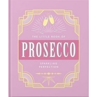 The Little Book of Prosecco (Sparkling Perfection)