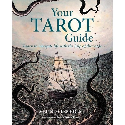 Your Tarot Guide (Learn to navigate life with the help of the cards)