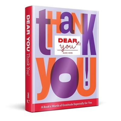 Dear You: Thank You! (A Book's Worth of Gratitude Especially for You)