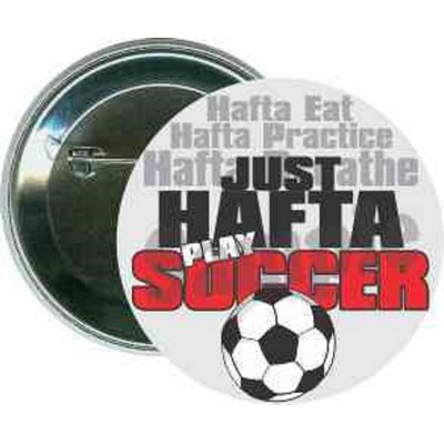 Soccer - Just Hafta Play Soccer - 2 1/4 Inch Round Button