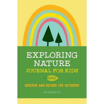 Exploring Nature Journal for Kids (Observe and Record the Outdoors)