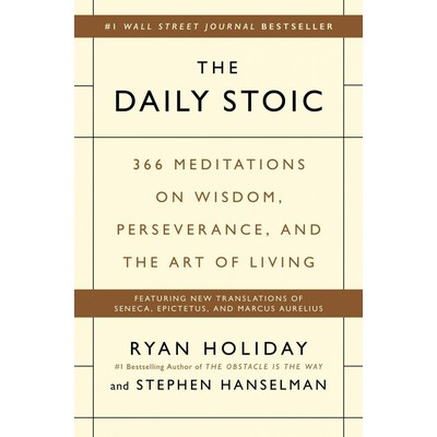 The Daily Stoic (366 Meditations on Wisdom, Perseverance, and the Art of Li