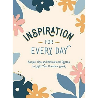 Inspiration for Every Day (Simple Tips and Motivational Quotes to Light You