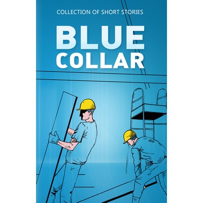 Blue Collar (Collection of Short Stories)