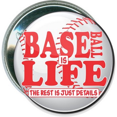 Baseball - Baseball is Life, The Rest is Just Details - 2 1/4 Inch Button