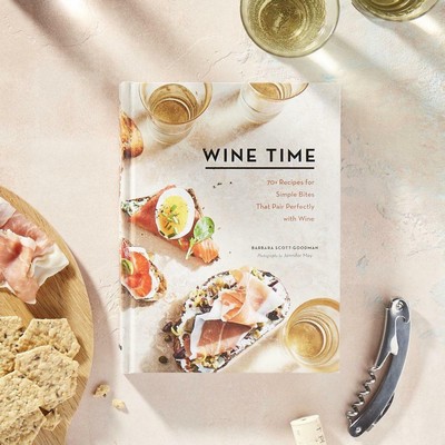 Wine Time (70+ Recipes for Simple Bites That Pair Perfectly with Wine)