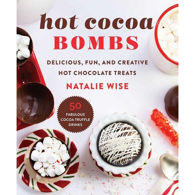 Hot Cocoa Bombs (Delicious, Fun, and Creative Hot Chocolate Treats)