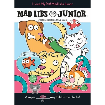 I Love My Pet! Mad Libs Junior (World's Greatest Word Game)