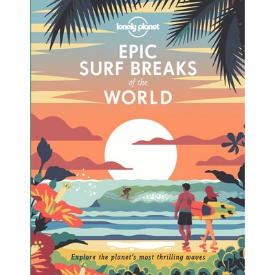 Lonely Planet Epic Surf Breaks of the World