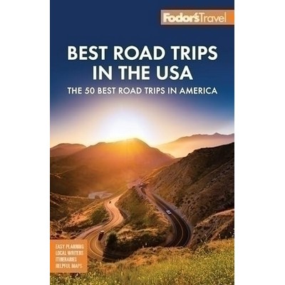 Fodor's Best Road Trips in the USA (50 Epic Trips Across All 50 States)