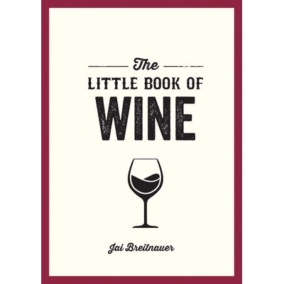 The Little Book of Wine (A Pocket Guide to the Wonderful World of Wine Tast