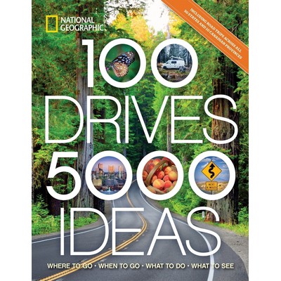 100 Drives, 5,000 Ideas (Where to Go, When to Go, What to Do, What to See)