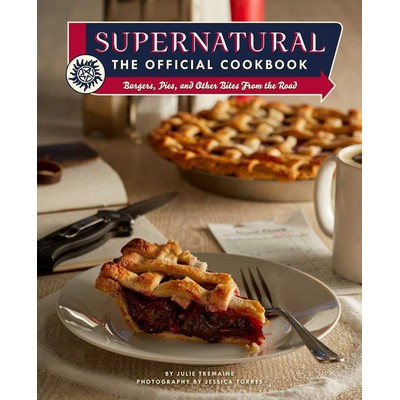 Supernatural: The Official Cookbook (Burgers, Pies, and Other Bites from th