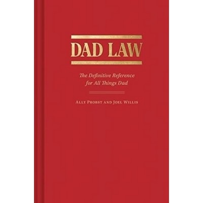 Dad Law (The Definitive Reference for All Things Dad)