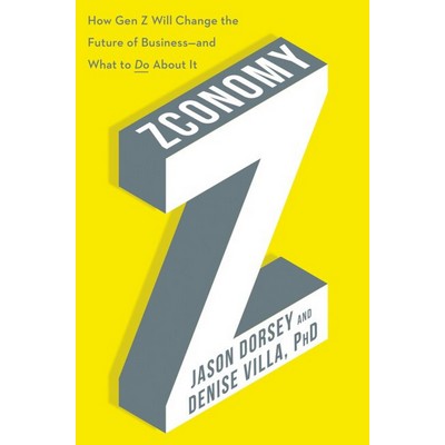 Zconomy (How Gen Z Will Change the Future of Business-and What to Do About