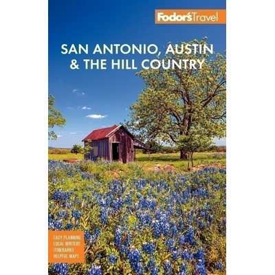 Fodor's San Antonio, Austin & the Texas Hill Country