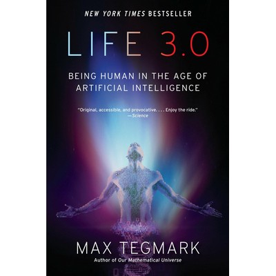 Life 3.0 (Being Human in the Age of Artificial Intelligence)