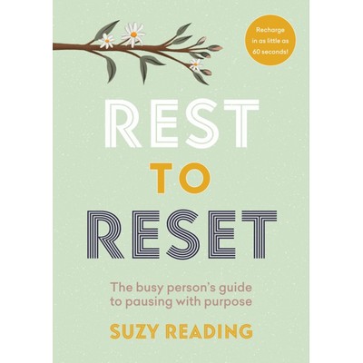 Rest to Reset (The Busy Person's Guide to Pausing With Purpose)