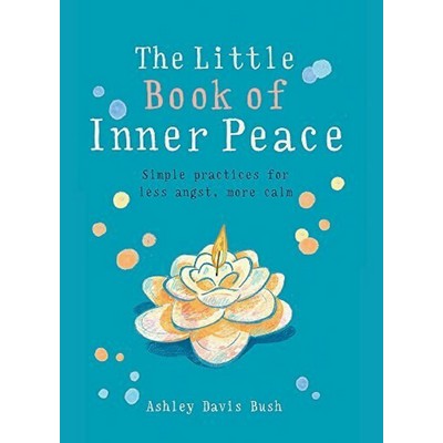 Little Book of Inner Peace (Simple practices for less angst, more calm)