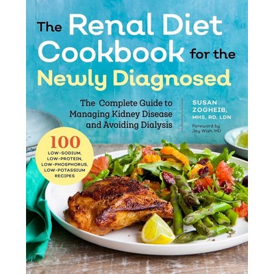 Renal Diet Cookbook for the Newly Diagnosed (The Complete Guide to Managing