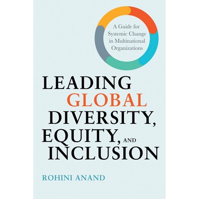 Leading Global Diversity, Equity, and Inclusion (A Guide for Systemic Chang