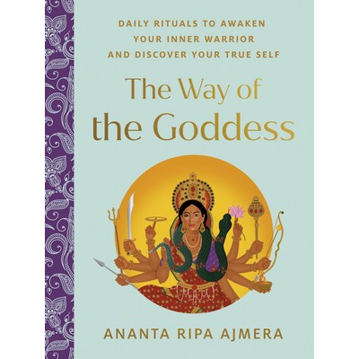 The Way of the Goddess by Ananta Ripa Ajmera