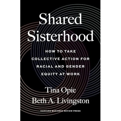 Shared Sisterhood (How to Take Collective Action for Racial and Gender Equi