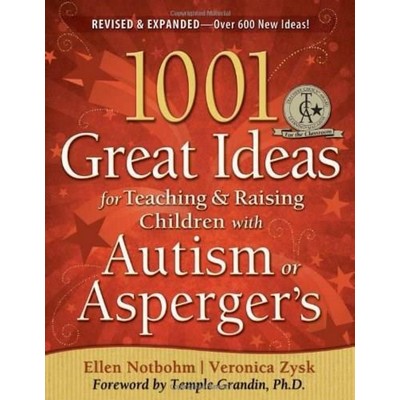 1001 Great Ideas for Teaching and Raising Children with Autism (Second Edit