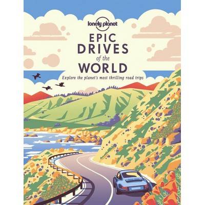 Lonely Planet Epic Drives of the World 1 - 9781838694685