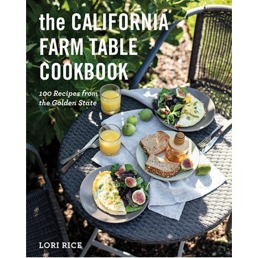 The California Farm Table Cookbook (100 Recipes from the Golden State)