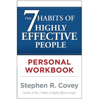 The 7 Habits of Highly Effective People Personal Workbook