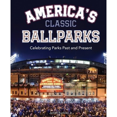 America's Classic Ballparks (Celebrating Parks Past and Present)