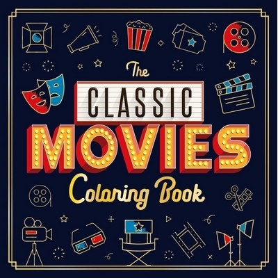 The Classic Movies Coloring Book (Adult Coloring Book)