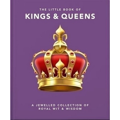 The Little Book of Kings & Queens (A Jewelled Collection of Royal Wit & Wis