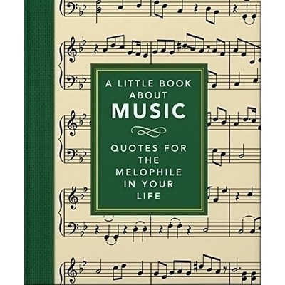 A Little Book About Music (Quotes for the melophile in your life)