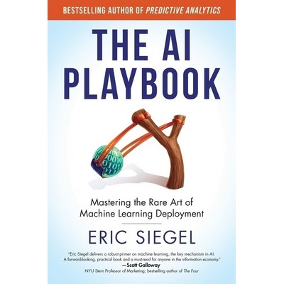 The AI Playbook (Mastering the Rare Art of Machine Learning Deployment)