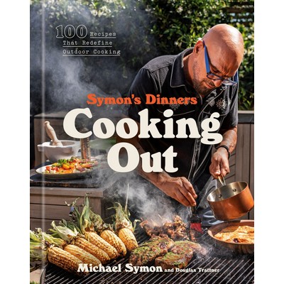 Symon's Dinners Cooking Out (100 Recipes That Redefine Outdoor Cooking)