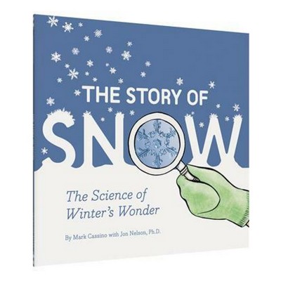 The Story of Snow (The Science of Winter's Wonder) - 9781452164366