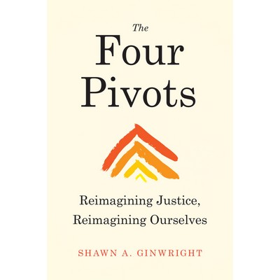 The Four Pivots (Reimagining Justice, Reimagining Ourselves)