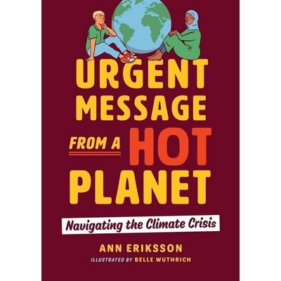 Urgent Message from a Hot Planet (Navigating the Climate Crisis)