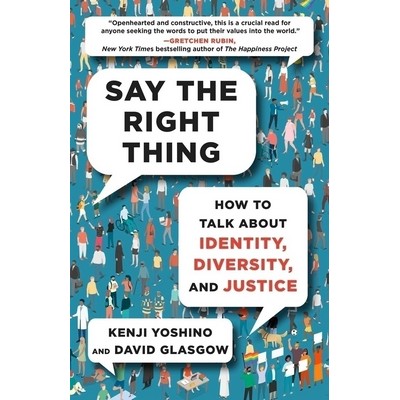 Say the Right Thing (How to Talk About Identity, Diversity, and Justice)