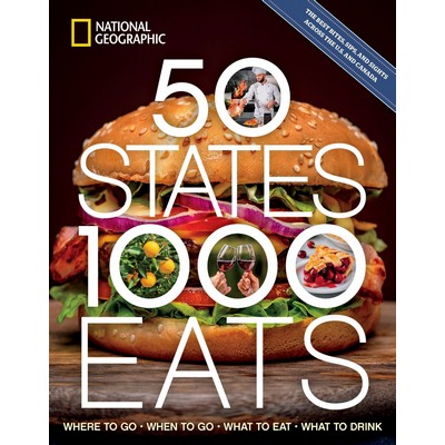 50 States, 1,000 Eats (Where to Go, When to Go, What to Eat, What to Drink)