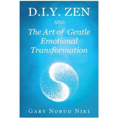 D.I.Y. Zen & The Art of Gentle Emotional Transformation (Ebook)